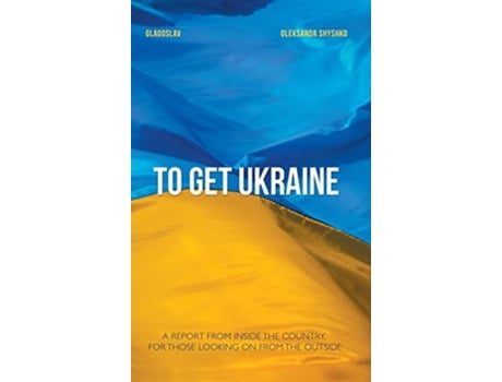 Livro To Get Ukraine de Oleksandr Shyshko (Inglês)