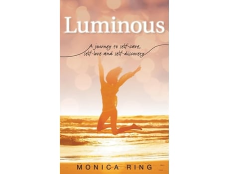 Livro Luminous A journey to self-care, self-love and self-discovery de Monica Ring (Inglês)