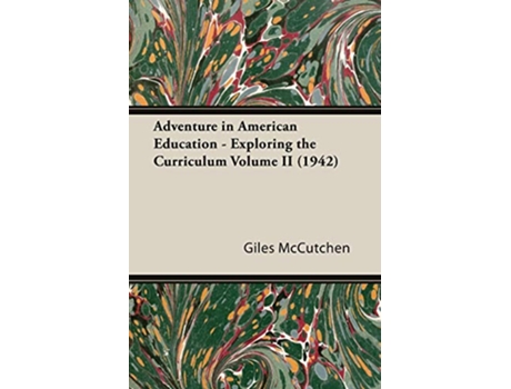 Livro Adventure in American Education Exploring the Curriculum Volume II 1942 de Giles McCutchen (Inglês)