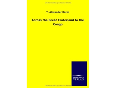 Livro Across the Great Craterland to the Congo de T Alexander Barns (Inglês)