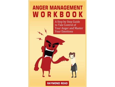 Livro Anger Management Workbook A Step By Step Guide To Tale Control Of Your Anger And Master Your Emotions De Raymond Read (inglês)