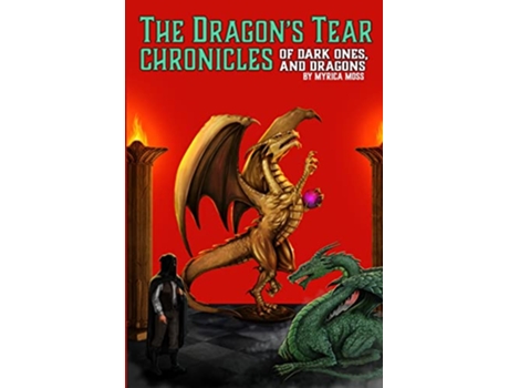 Livro The Dragons Tear Chronicles Of Dark Ones And Dragons de Myrica Moss (Inglês)