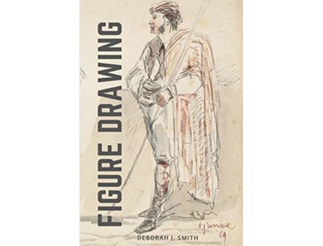 Livro The Figure Drawing Guide Lessons and Techniques for Drawing and Sketching de Deborah J Smith (Inglês)