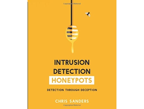 Livro Intrusion Detection Honeypots Detection through Deception de Chris Sanders (Inglês)