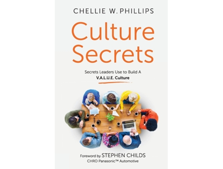 Livro Culture Secrets Secrets to a Thriving, Engaged Workforce Any CEO Can Use to Build a V.A.L.U.E. Culture de Chellie W Phillips (Inglês)