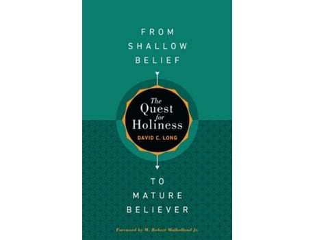 Livro The Quest for Holiness-From Shallow Belief to Mature Believer de David Long (Inglês)