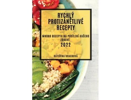 Livro Rychlý Protizánetlivé Recepty 2022 Mnoho Receptu Na Posílení Vašeho Zdraví De Katerina Hrachová (inglês)