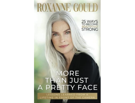 Livro More Than Just a Pretty Face Lessons Learned from a Lifetime in Front of the Camera de Roxanne Gould (Inglês)