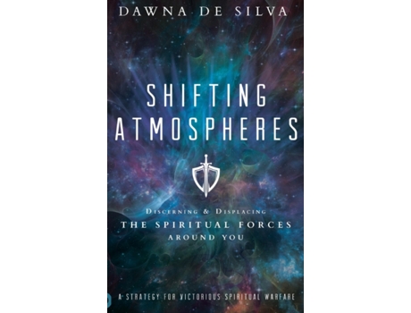 Livro Shifting Atmospheres: Discerning and Displacing the Spiritual Forces Around You Dawna De Silva (Inglês)