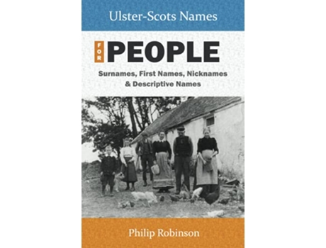 Livro UlsterScots Names for People Surnames First Names Nicknames and Descriptive Names de Philip Robinson (Inglês)