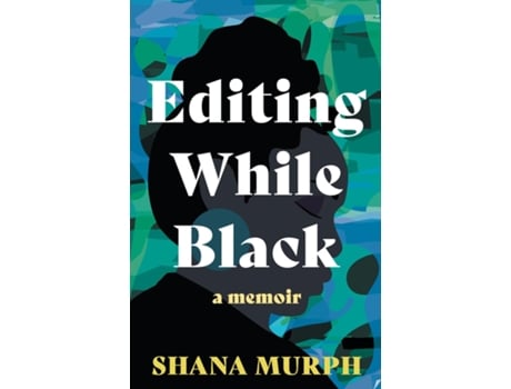 Livro Editing While Black A Memoir de Shana N Murph (Inglês)