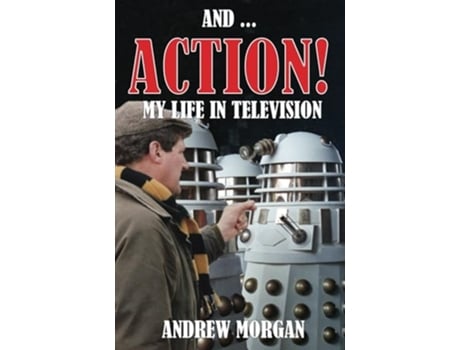 Livro And ... Action! My Life In Television de Andrew Morgan (Inglês)