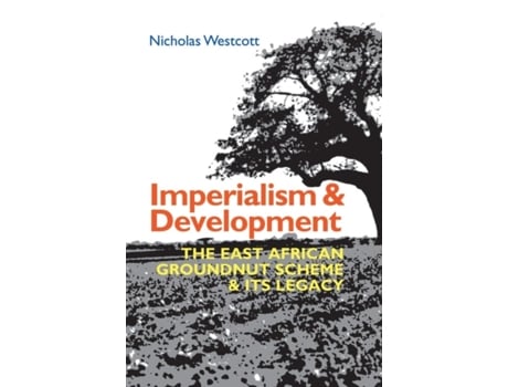 Livro Imperialism and Development The East African Groundnut Scheme and its Legacy Eastern Africa Series 50 de Nicholas Westcott (Inglês - Capa Dura)