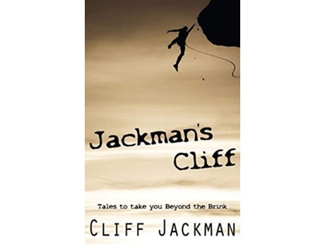 Livro Jackmans Cliff Tales To Take You Beyond The Brink De Cliff Jackman (inglês - Capa Dura)