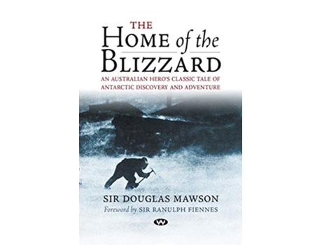 Livro The Home of the Blizzard An Australian heros classic tale of Antarctic discovery and adventure de Douglas Mawson (Inglês)