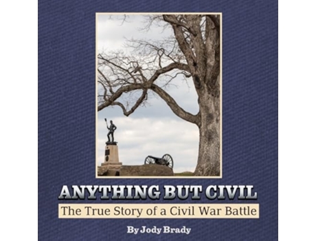 Livro Anything But Civil - The True Story of a Civil War Battle de Jody Brady (Inglês)