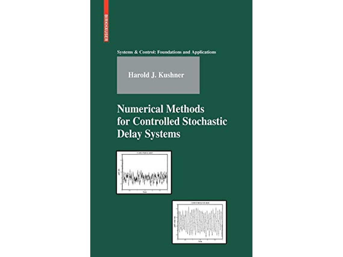 Livro Numerical Methods for Controlled Stochastic Delay Systems Systems Control Foundations Applications de Harold Kushner (Inglês - Capa Dura)