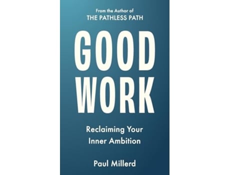 Livro Good Work Reclaiming Your Inner Ambition de Paul Millerd (Inglês)