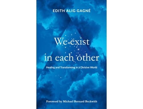 Livro We Exist in Each Other Healing and Transforming in a Divisive World de Edith Alig Gagné (Inglês)