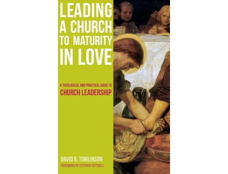 Livro Leading A Church To Maturity In Love A Theological And Practical Guide To Church Leadership De David R Tomlinson (inglês)