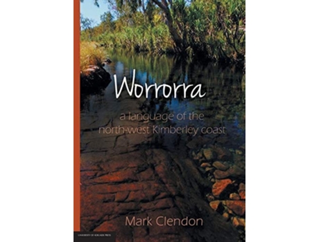Livro Worrorra A Language Of The North-west Kimberley Coast De Mark Clendon (inglês)