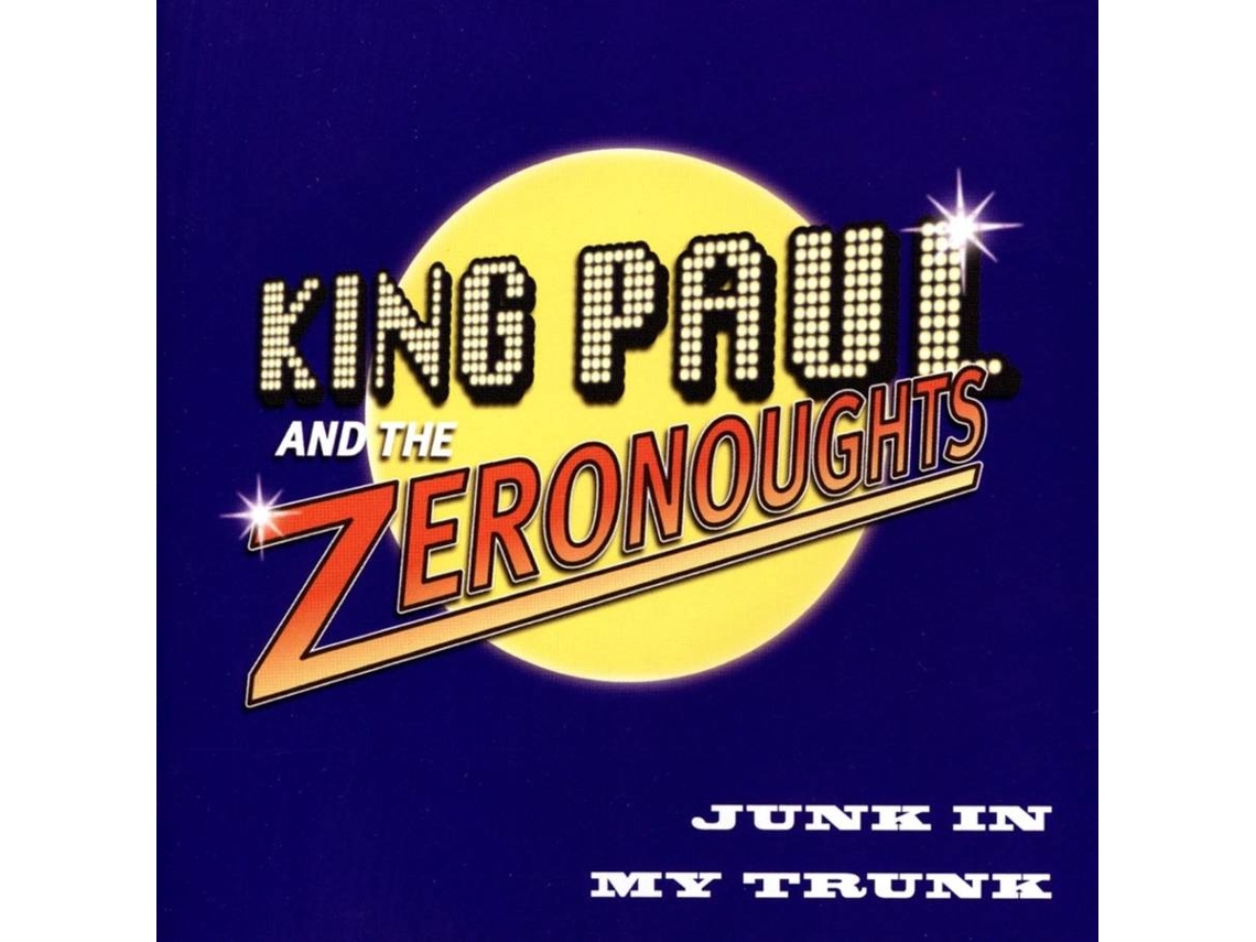 CD King Paul and the Zeronoughts - Junk In My Trunk (1CD)