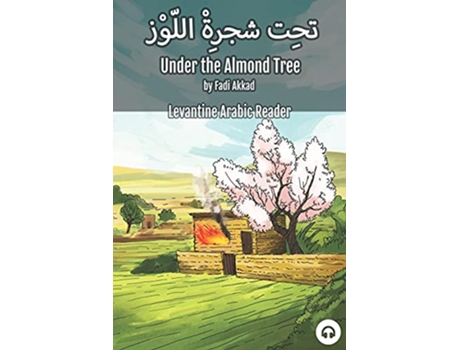 Livro Under the Almond Tree Levantine Arabic Reader Syrian Arabic de Matthew Aldrich e Fadi Akkad (Inglês)