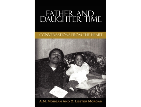 Livro Father and Daughter Time: Conversations from the Heart A. M. Morgan, D. Lester Morgan (Inglês)