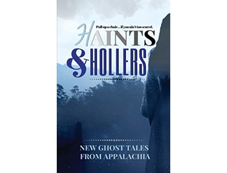Livro Haints and Hollers New Ghost Tales from Appalachia de Jeanne GFellers Edward Karshner Anne GFellersMason (Inglês)