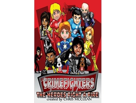 Livro The CrimeFighters The Heroes Fight a Fire Chapter Book The CrimeFighters Chapter Books de Chris Mcclean (Inglês)