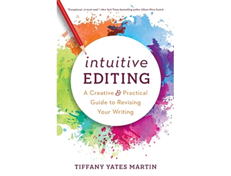 Livro Intuitive Editing A Creative and Practical Guide to Revising Your Writing de Tiffany Yates Martin (Inglês)
