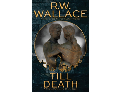 Livro Till Death A Ghost Detective Short Story De Rw Wallace (inglês)