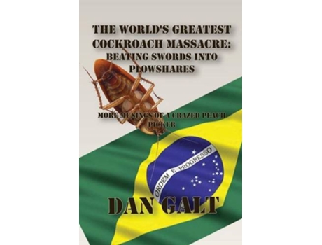 Livro The Worlds Greatest Cockroach Massacre Beating Swords Into Plowshares de Dan Galt (Inglês)
