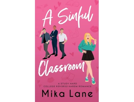Livro A Sinful Classroom A StudentProfessor Reverse Harem Romance The Study Hard Romances de Mika Lane (Inglês)