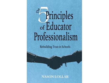 Livro The Five Principles of Educator Professionalism de Nason Lollar (Inglês)