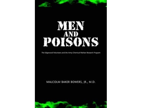 Livro Men and Poisons The Edgewood Volunteers and the Army Chemical Warfare Research Program de Malcolm Baker Bowers Jr (Inglês)