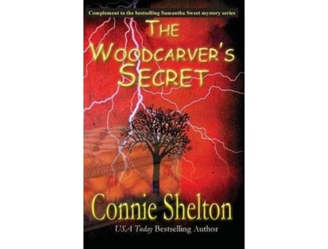 Livro The Woodcarvers Secret Complement To The Samantha Sweet Mystery Series De Connie Shelton (inglês)