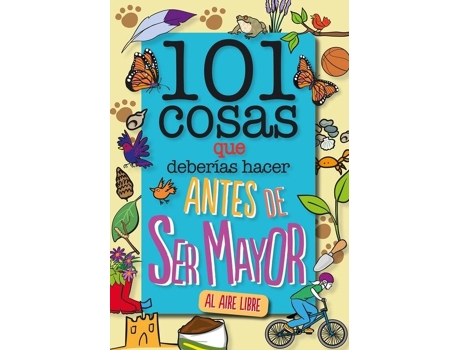 Livro 101 Cosas Que Deberías Hacer Antes De Ser Mayor - Al Aire Libre de Sue Grabham (Espanhol)