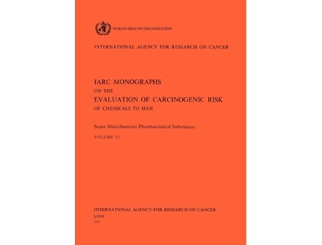 Livro Vol 13 Iarc Monographs Some Miscellaneous Pharmaceutical Substances De The International Agency For Research On Cancer (inglês)