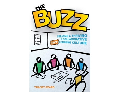 Livro The Buzz Creating A Thriving And Collaborative Staff Learning Culture De Ezard, Tracey Et Al. (inglês)