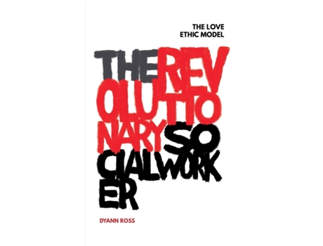 Livro The Revolutionary Social Worker: The Love Ethic Model Dyann Ross (Inglês)