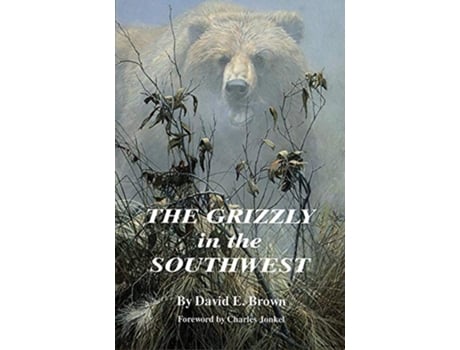 Livro The Grizzly in the Southwest Documentary of an Extinction de David E Brown (Inglês)