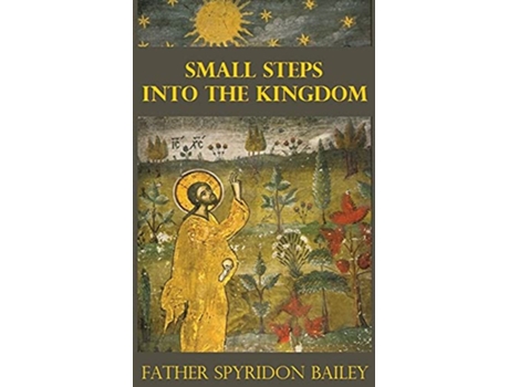 Livro SMALL STEPS INTO THE KINGDOM de FATHER SPYRIDON BAILEY (Inglês)