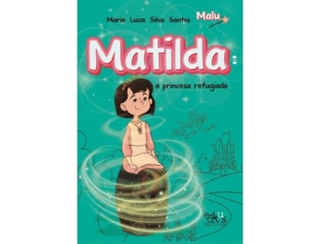 Livro Matilda A Princesa Refugiada de MARIA LUIZA SILVA SANTOS (Português)