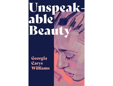 Livro Unspeakable Beauty de Georgia Carys Williams (Inglês)