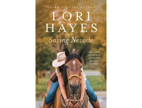 Livro Saving Nevada One Woman, One Wild Horse, One Hundred Days to Save Each Other de Lori Hayes (Inglês)