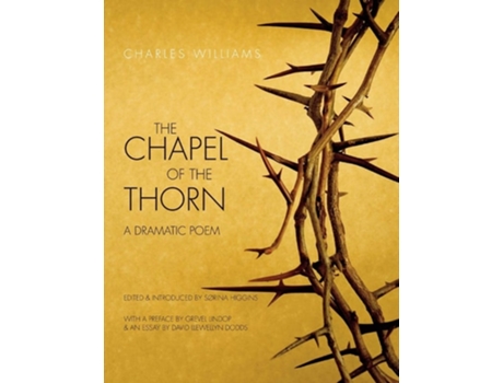 Livro Chapel Of The Thorn A Dramatic Poem De Charles Williams (inglês - Capa Dura)