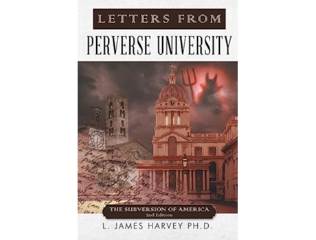 Livro Letters from Perverse University The Subversion of America - 2nd Edition de L James Harvey PH D (Inglês)