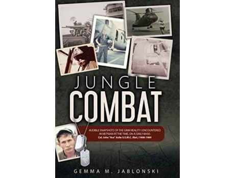 Livro Jungle Combat A Combat Pilots Tape Recorded Transcripts From Vietnam 1968-1969 De Gemma M Jablonski (inglês - Capa Dura)