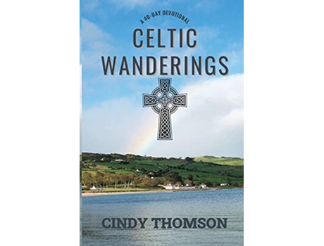 Livro Celtic Wanderings A 40Day Devotional de Cindy Thomson (Inglês)